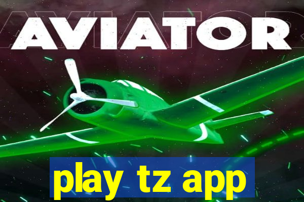 play tz app